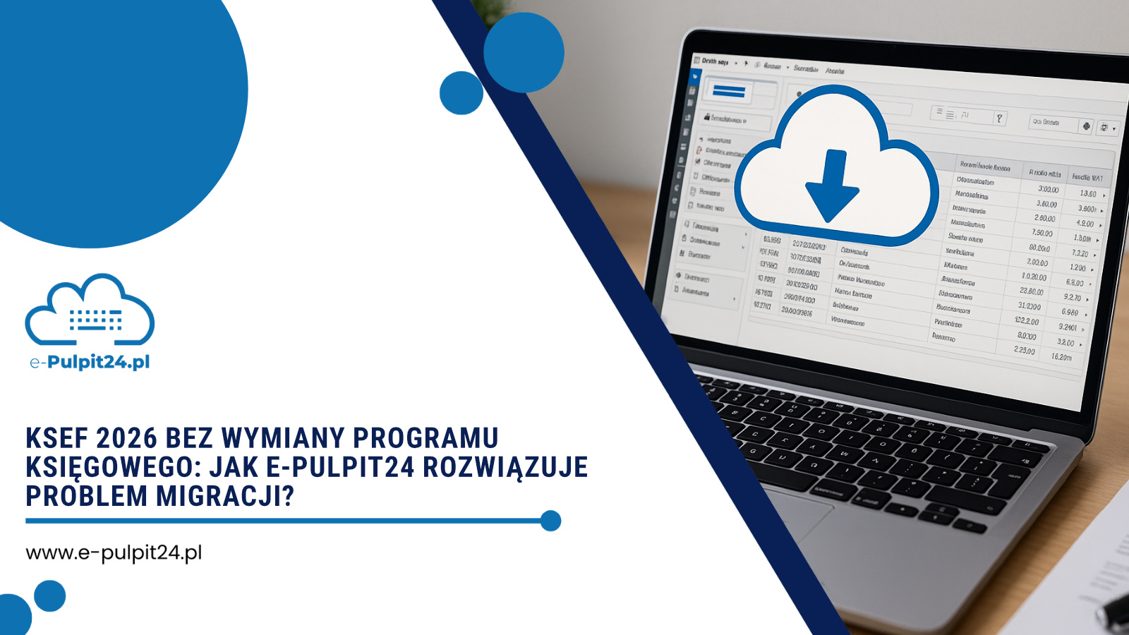 KSeF 2026 bez wymiany programu księgowego: Jak e-Pulpit24 rozwiązuje problem migracji?